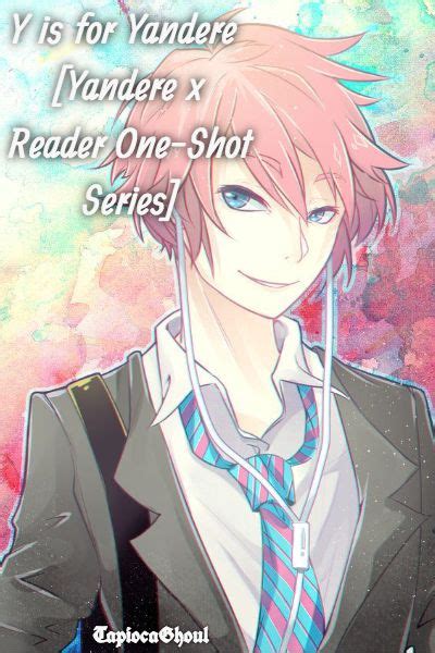 Y Is For Yandere Yandere X Reader One Shot Series