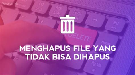 Посетители 26 февраля 2021 02:17. Cara Menghapus File yang Tidak Bisa Dihapus di Laptop / PC ...