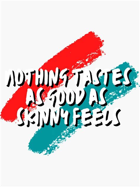 Kate Moss Quote Nothing Tastes As Good As Skinny Feels Sticker For