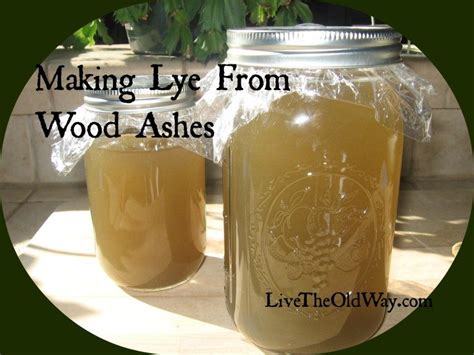 Making Lye From Wood Ashes Live The Old Way Home Made Soap Ash