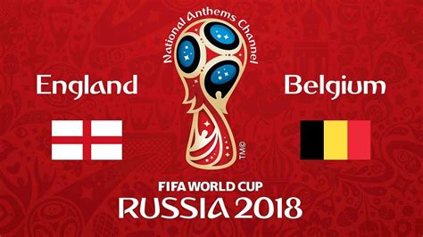 England Vs Belgium National Anthems World Cup 2018 Youtube