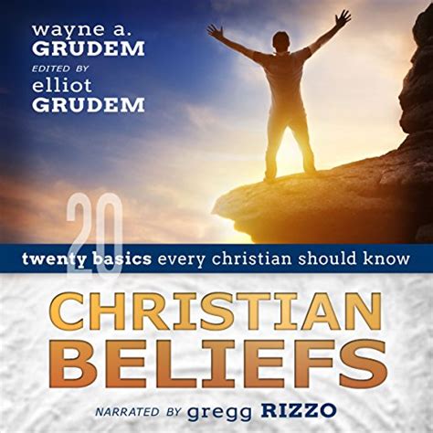 Christian Beliefs Twenty Basics Every Christian Should Know Audible