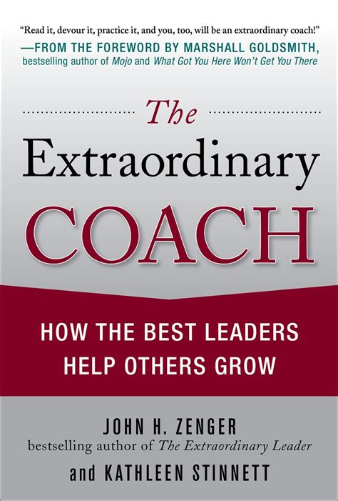 The Extraordinary Coach How The Best Leaders Help Others Grow Ebook