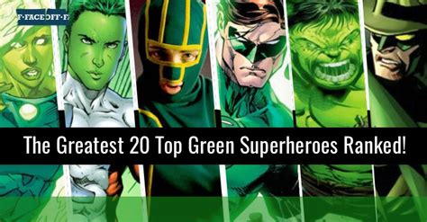 The Greatest 20 Top Green Superheroes Ranked Faceoff