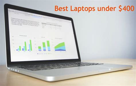 Best Laptops Under 400 2019 Reviews And Buying Guide