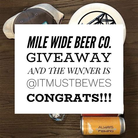 Huge Congrats To Itmustbewes For Winning Our Milewidebeer Giveaway