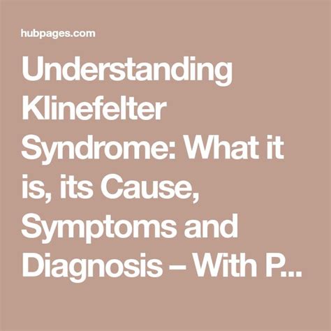 Understanding Klinefelter Syndrome What It Is Its Cause Symptoms And
