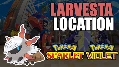 How To Get Larvesta In Pokemon Scarlet Violet Youtube