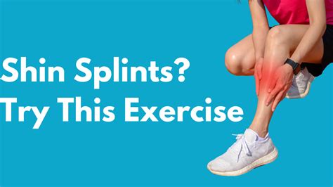 Shin Splints Try This Exercise