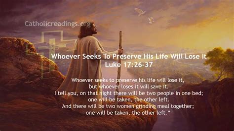 Whoever Seeks To Preserve His Life Will Lose It Luke 1726 37
