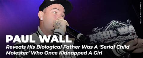 Paul Wall Reveals His Biological Father Was A Serial Child Molester