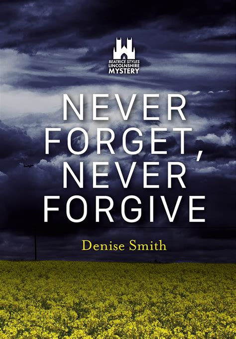 Never Forget Never Forgive By Denise Smith Goodreads