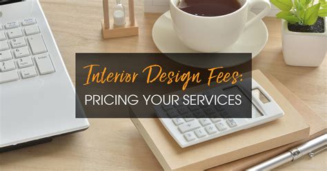 Interior Design Fees How To Price Your Services 2020 Spaces