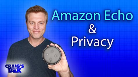 Amazon Echo Privacy Is Your Information Safe Youtube