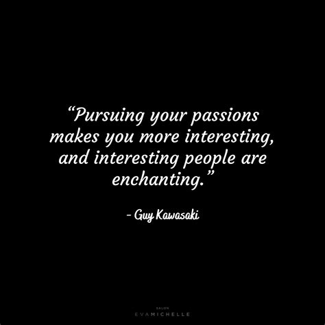 Pursuing Your Passions Makes You More Interesting And Interesting