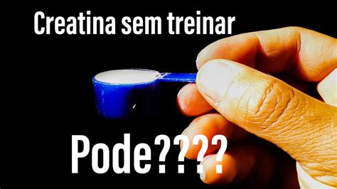 Tomar Creatina Sem Malhar