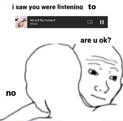 Not Me Listening To That One Hour Loop💔 Music Memes Funny Me Fb Memes