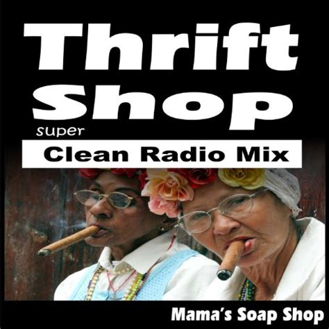 Thrift Shop Super Clean Radio Mix By Mamas Soap Shop On Amazon Music