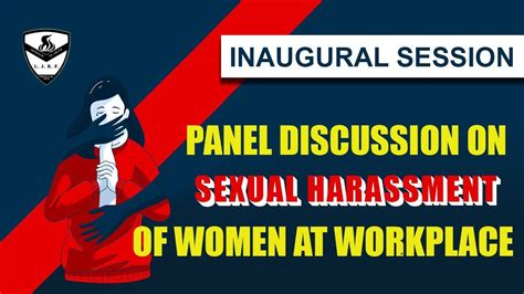 panel discussion on the sexual harassment of women at workplace inaugural session youtube