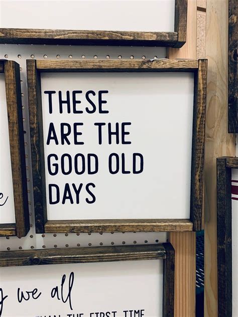 These Are The Good Old Days Framed Wood Sign In 2020 Wood Frame