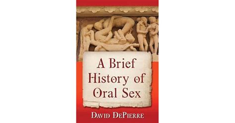 A Brief History Of Oral Sex By David Depierre
