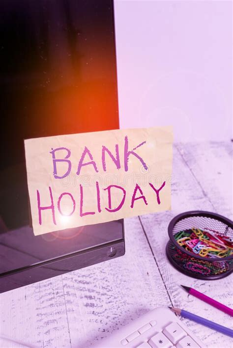 Text Sign Showing Bank Holiday Conceptual Photo A Day On Which Banks