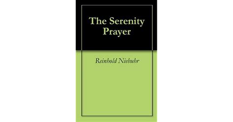 The Serenity Prayer By Reinhold Niebuhr
