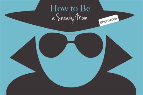 3 Ways To Be A Sneaky Mom Imom