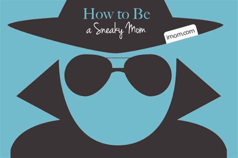 3 ways to be a sneaky mom imom