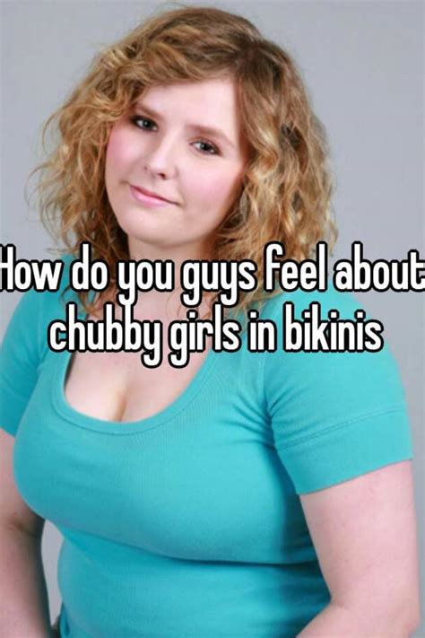 How Do You Guys Feel About Chubby Girls In Bikinis