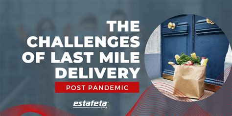 The Challenges Of Last Mile Delivery Post Pandemic Estafeta