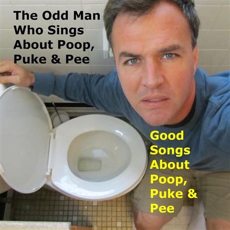 The Diarrhea Song Water Poop The Odd Man Who Sings About Poop