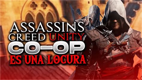 ASSASSINS CREED Unity CO OP Es Una LOCURA YouTube