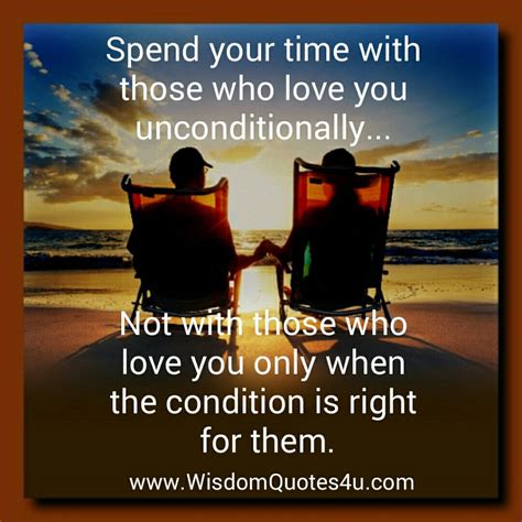 Love the ones who treat you right quotes. Those who love you only when the condition is right for them - Wisdom Quotes