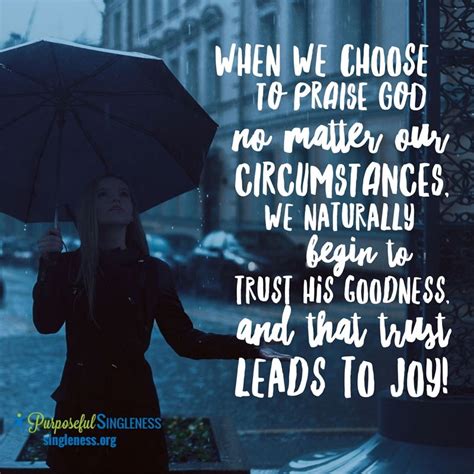 When We Choose To Praise God No Matter Our Circumstances We Naturally