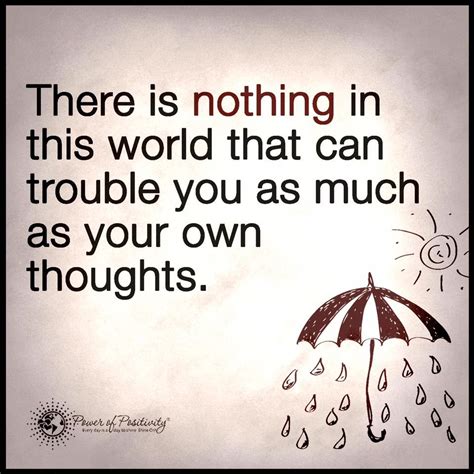 I'd say that one very common and destructive thing is that they don't know how to stop overthinking. Nothing Can Trouble You as Much as Your Own Thoughts ...