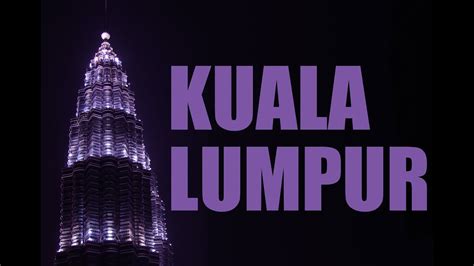 Klang, kuala langat putrajaya, kuala lumpur marang, kuala terengganu, kuala nerus besut, setiu hulu terengganu kemaman, dungun labuan. Kuala Lumpur, The Garden City Of Lights. - YouTube