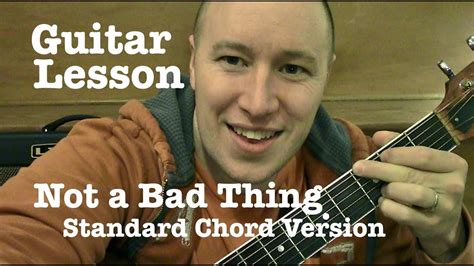 Not A Bad Thing Guitar Lesson Standard Chord Version Justin