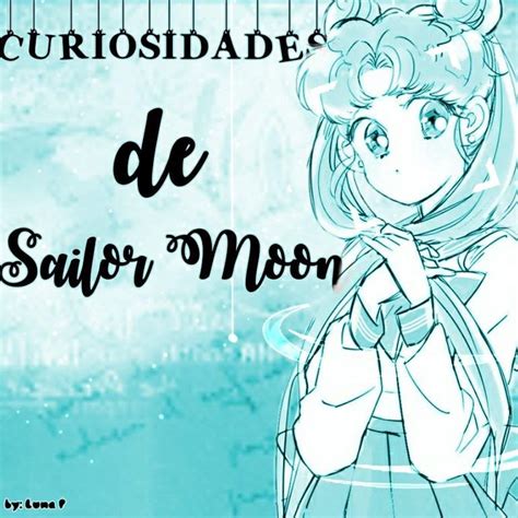 16 Curiosidades Sobre Sailor Moon Cepta Amino