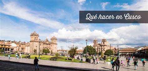 Qué Hacer En Cusco 30 Mejores Cosas Que Ver Y Visitar Perú 2021