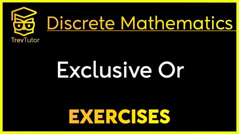 Discrete Mathematics Exclusive Or Example Youtube
