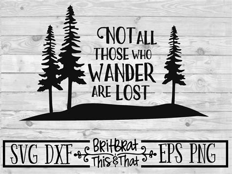 Not All Those Who Wander Are Lost Svg Dxf Eps Png Etsy