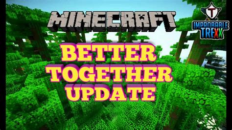 Minecraft Better Together Update News Youtube