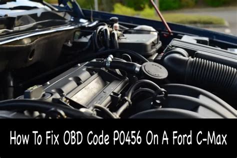 How To Fix Obd Code P0456 On A Ford C Max Car Tire Reviews