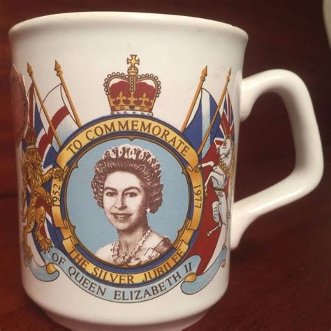 It is only those who have neither fired a shot nor heard the shrieks and groans of the wounded who cry i think i know what military fame is; Queen Elizabeth Silver Jubilee Coffee Mug Made in England ...