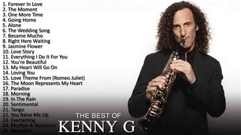 The Best Of Kenny G Kenny G Greatest Hits Kenny G Best Songs Best Saxophone