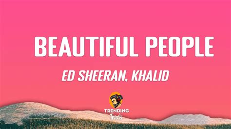 Ed Sheeran Khalid Beautiful People Lyrics Youtube