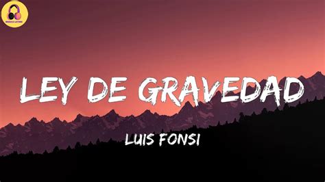 Luis Fonsi Ley De Gravedad Letralyrics Youtube