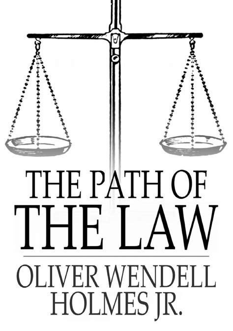 Oliver Wendell Holmes Oliver Holmes The Path Of Law The Path Of The Law Oliver Wendell