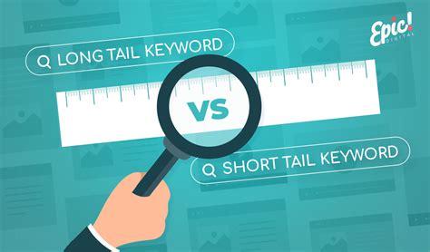 Long Tail Keywords Vs Short Tail Keywords Epic Digital Solutions